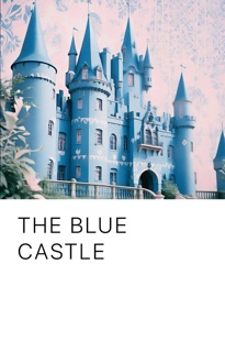 The Blue Castle by L. M. Montgomery