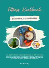 Fitness Kochbuch: Dein Weg zur Topform mit 500 Rezepten