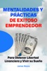 Book Mentalidades y prácticas de Exitoso Emprendedor: Para Obtener Libertad Financiera y Vivir su Sueño