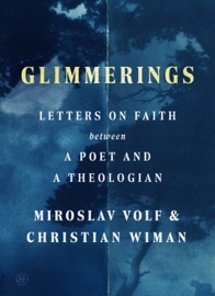 Glimmerings - Miroslav Volf & Christian Wiman