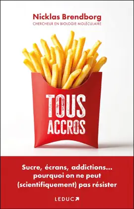 Read: Tous accros : Sucre, écrans, addictions... pourquoi on ne peut (scientifiquement) Book pas résister