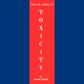 The 50 Laws of Toxicity