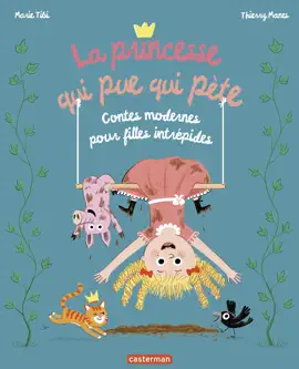 Read: Book La Princesse qui pue qui pète. Contes modernes pour filles intrépides