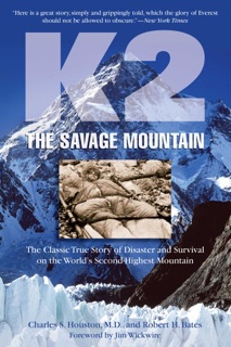 K2, The Savage Mountain by Charles Houston, Robert Bates & Jim Wickwire