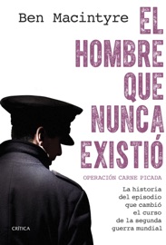 El hombre que nunca existió - Ben Macintyre