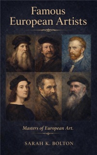 Famous European Artists by Sarah K. Bolton