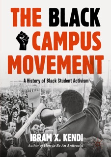 The Black Campus Movement by Ibram X. Kendi