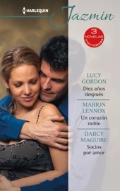Diez años después - Un corazón noble - Socios por amor - Lucy Gordon, Marion Lennox & Darcy Maguire