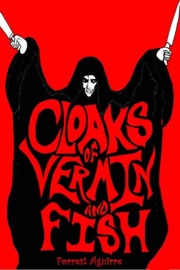 Cloaks of Vermin and Fish - Forrest Aguirre