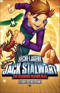Secret Agent Jack Stalwart: Book 14: Mission to Find Max: Egypt by Elizabeth Singer Hunt