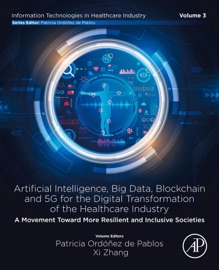 Artificial intelligence, Big data, blockchain and 5G for the digital transformation of the healthcare industry - Patricia Ordóñez de Pablos & Xi. Zhang