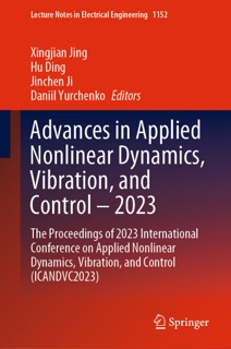 Advances in Applied Nonlinear Dynamics, Vibration, and Control – 2023 by Xingjian Jing, Hu Ding, Jinchen Ji & Daniil Yurchenko
