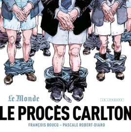 Le Procès Carlton - François Boucq & Pascale Robert-Diard