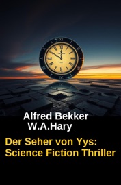 Der Seher von Yys: Science Fiction Roman - Alfred Bekker & Wilfried A. Hary
