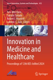 Innovation in Medicine and Healthcare - Yen-Wei Chen, Satoshi Tanaka, Robert J. Howlett & Lakhmi C. Jain