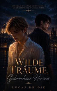 Wilde Träume, Gebrochene Herzen: Band 2 by Lucas Dridik