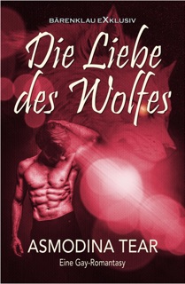 Die Liebe des Wolfes – Eine Gay-Romantasy by Asmodina Tear