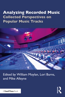 Analyzing Recorded Music by William Moylan, Lori Burns & Mike Alleyne