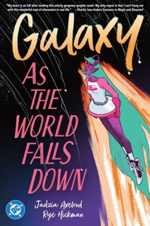 Galaxy: As the World Falls Down by Jadzia Axelrod & Rye Hickman