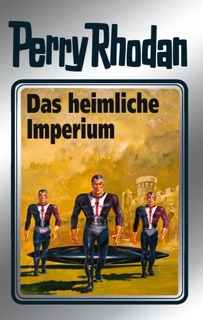 Perry Rhodan 57: Das heimliche Imperium (Silberband) by Clark Darlton, Hans Kneifel, William Voltz, Ernst Vlcek & H.G. Francis