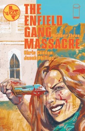 The Enfield Gang Massacre #3 (Of 6) - Chris Condon & Jacob Phillips