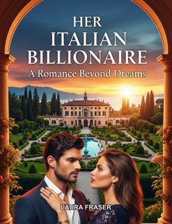 Her Italian Billionaire A Romance Beyond Dreams by Laura Fraser