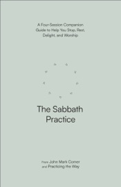The Sabbath Practice - John Mark Comer & Practicing the Way