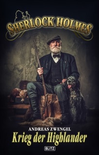 Sherlock Holmes - Neue Fälle 61: Der Krieg der Highlander by Andreas Zwengel