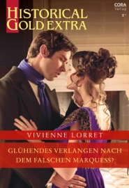 Glühendes Verlangen nach dem falschen Marquess? - Vivienne Lorret & Alexandra Kranefeld