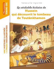 La véritable histoire de Hussein qui découvrit le tombeau de Toutankhamon Nathalie LE CLEI & Virginie VIDAL