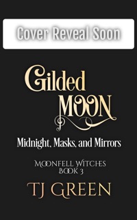 Gilded Moon: Midnight, Masks, and Mirrors by T.J. Green