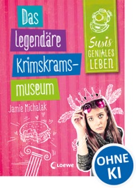 Susis geniales Leben (Band 2) - Das legendäre Krimskrams-Museum
