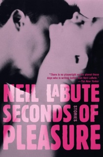 Seconds of Pleasure by Neil LaBute