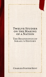 Twelve Studies on the Making of a Nation - Charles Foster Kent
