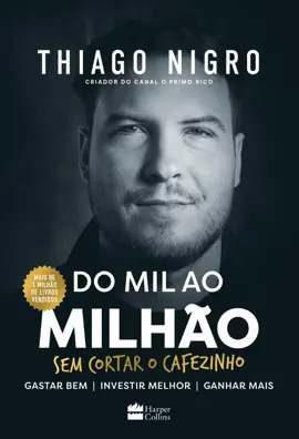 Read: Do mil ao milhão: sem cortar o cafezinho – O best-seller de Thiago Nigro, autor Book de "O homem que comprou o tempo"