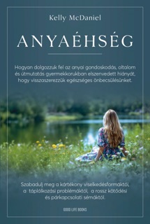 Anyaéhség by Kelly McDaniel