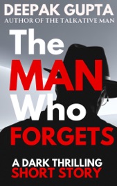 The Man Who Forgets - Deepak Gupta