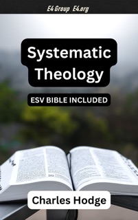Systematic Theology (ESV Bible Reference Included) by Charles Hodge