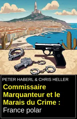 Read: Commissaire Marquanteur et le Marais du Crime : France Book polar