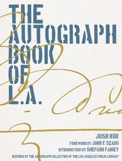 The Autograph Book of L.A. by Josh Kun, John F. Szabo & Shepard Fairey