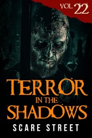Terror in the Shadows Vol. 22 - Scare Street, David Longhorn, Ian Fortey, Sara Clancy, Simon Cluett & Kevin Saito