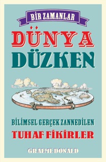 Bir zamanlar dünya düzken by Graeme Donald