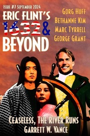 Eric Flint's 1632 & Beyond Issue #7 - 1632 and Beyond, Bethanne Kim, Garrett W. Vance, George Grant, Gorg Huff & Marc Tyrrell