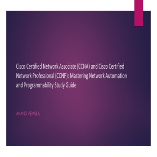 Cisco Certified Network Associate(CCNA) and Cisco Certified Network Professional (CCNP): Mastering Network Automation and Programmability Study Guide by Anand Vemula