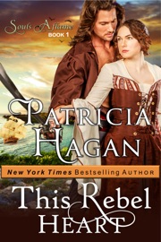 This Rebel Heart (The Souls Aflame Series, Book 1) - Patricia Hagan