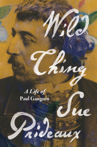 Wild Thing: A Life of Paul Gauguin - Sue Prideaux Cover Art