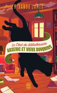 Le Chat du bibliothécaire (Tome 6) - Arsenic et vieux bouquins by Miranda James