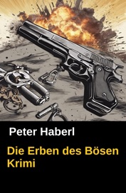 Die Erben des Bösen - Peter Haberl & Pete Hackett