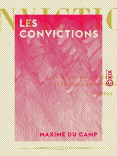 Les Convictions by Maxime Du Camp