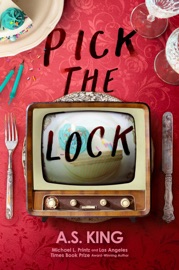 Pick the Lock - A.S. King